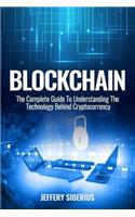 Blockchain: The Complete Guide To Understanding The Technology Behind Cryptocurrency(English)