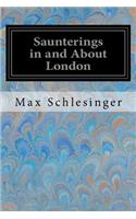 Saunterings in and About London