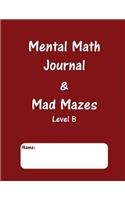 Mental Math Journal & Mad Mazes Level B