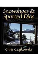 Snowshoes and Spotted Dick
