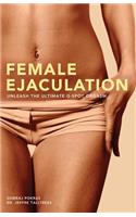 Female Ejaculation: Unleash the Ultimate G-Spot Orgasm(Dirty Everyday Slang)