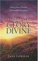 A Foretaste of Glory Divine