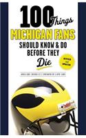 100 Things Michigan Fans Should Know & Do Before They Die