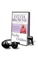 Psychic Children: Revealing the Intuitive Gifts and Hidden Abilities of Boys and Girls