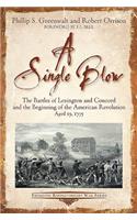 In a Single Blow: The Battles of Lexington and Concord and the Beginning of the American Revolution. April 19, 1775