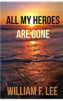 All My Heroes Are Gone