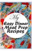 My Easy Dinner Meal Prep Recipes