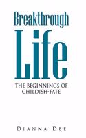 Breakthrough Life: The Beginnings of Childish-Fate