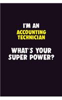 I'M An Accounting Technician, What's Your Super Power?: 6X9 120 pages Career Notebook Unlined Writing Journal