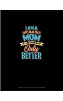 I Am A Drumline Mom It's Like Having A Life.. Only Better