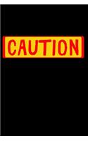 CAUTION - Funny Sign Lined Notebook / Journal / Diary to write in.