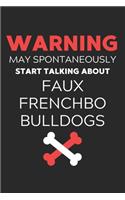 Warning May Spontaneously Start Talking About Faux Frenchbo Bulldogs: Lined Journal, 120 Pages, 6 x 9, Funny Faux Frenchbo Bulldog Notebook Gift Idea, Black Matte Finish (Warning May Spontaneously Start Talking About F