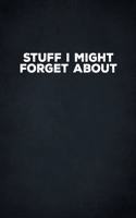 Stuff I Might Forget About