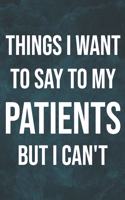 Things I Want to Say To My Patients But I Can't