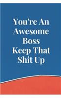 You're An Awesome Boss Keep That Shit Up
