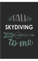 Talk SKYDIVING To Me Cute SKYDIVING Lovers SKYDIVING OBSESSION Notebook A beautiful: Lined Notebook / Journal Gift,, 120 Pages, 6 x 9 inches, Personal Diary, SKYDIVING obsession, SKYDIVING Hobby, SKYDIVING Lover, Personalized Journal