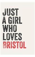 Just A Girl Who Loves Bristol for Bristol lovers Bristol Gifts A beautiful