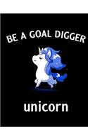 Be a Goal Digger Unicorn