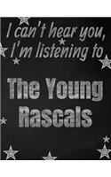 I can't hear you, I'm listening to The Young Rascals creative writing lined notebook
