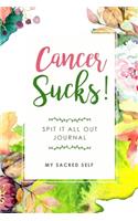 Cancer Sucks!: Spit It All Out Journal