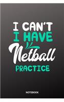 I cant I have Netball practice Notebook: 6x9 - training journal - notebook - 120 pages - workout - Netball