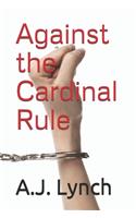 Against the Cardinal Rule