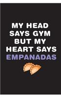 My Head Says Gym But My Heart Says Empanadas: Cuaderno Divertido para amantes del Gimnasio y las Empanadas. 110 Pages. 6 x 9 inches Journal
