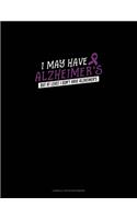 I May Have Alzheimer's But At Least I Don't Have Alzheimer's: Cornell Notes Notebook(272 Cornell Notes Notebook)