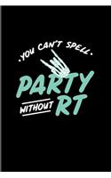 You Can't Spell Party Without RT: Rad Technician 2020 Planner - Weekly & Monthly Pocket Calendar - 6x9 Softcover Organizer - For Medical Student & Radiology Basics Fans