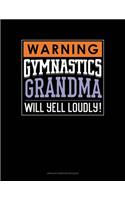 Warning! Gymnastics Grandma Will Yell Loudly!: Unruled Composition Book(1325 Unruled Composition Book)