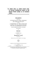 To amend Title 18, United States Code, to include constrictor snakes of the species Python genera as an injurious animal