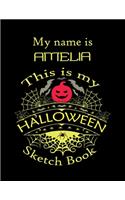 My name is AMELIA This is my HALLOWEEN Sketch Book