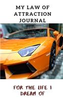 My Law of Attraction Journal: For the Life I Dream of