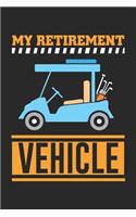 My Retirement Vehicle: Lustiger Golfwagen Rentner Notizbuch liniert 120 Seiten für Notizen Zeichnungen Formeln Organizer Tagebuch