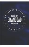 My Favorite People Call Me Granddad Premium Quality: Family life Grandpa Dad Men love marriage friendship parenting wedding divorce Memory dating Journal Blank Lined Note Book Gift