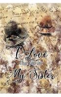 I Love That You Are My Sister