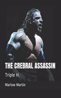 The Crebral Assassin: Triple H.
