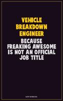 Vehicle Breakdown Engineer, Because Freaking Awesome Is Not An Official Job Title