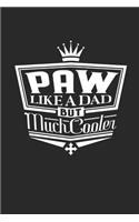 Paw Like A Dad But Cooler: Family life Grandpa Dad Men love marriage friendship parenting wedding divorce Memory dating Journal Blank Lined Note Book Gift