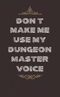 Don't Make Me Use My Dungeon Master Voice