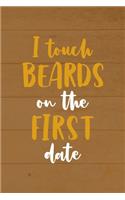 I Touch Beards On The First Date