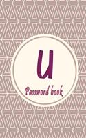 Initials Letter "U" Password Book: Lovely Password keeper, Best way to Track Website, Username, Password and easily Tabbed in Alphabetical Order -Special Password Journal with the Let