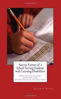 Success Factors of a School Serving Students with Learning Disabilities: Emphasizing Mastery Learning and Differentiated Instruction