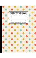 Retro Polkadots Composition Book: College Ruled - 100 Pages / 200 Sheets - 7.44 X 9.69 Inches