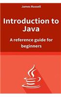 Introduction to Java: A Reference Guide for Beginners