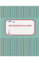 Sketchbook No Lines: A Journal with Blank Paper for Drawing, Sketching, Doodling, Journal Writing and Notes 120 Pages Large Size 8.5 X 11