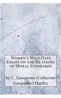 Women's Wild Oats Essays on the Re-Fixing of Moral Standards