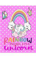 Rainbow Please I'm a Unicorn: Primary Journal Composition Notebook 7.44 X 9.69 -Handwriting Ruled Practice Paper - Kindergarten to Grade 3 Exercise Book - Half Blank Half Lined w