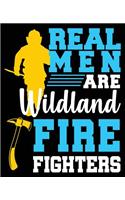 Real Men Are Wildland Firefighters