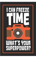 I Can Freeze Time - What's Your Superpower?: Blank Lined Journal for Photograpy Lovers